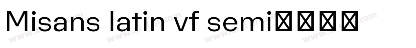 Misans latin vf semi字体转换 Misans latin vf semi字体转换